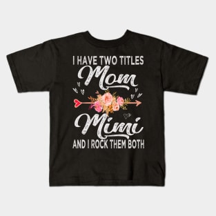 mothers day i have two titles mom and mimi Kids T-Shirt